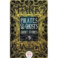 Pirates & Ghosts Short Stories by Flame Tree Publishing; Gafford, Sam, 9781786645562
