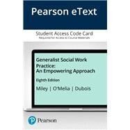Generalist Social Work Practice An Empowering Approach, Enhanced Pearson eText -- Access Card by Miley, Karla Krogsrud; O'Melia, Michael W.; DuBois, Brenda L., 9780134145563