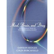 Mind, Brain, and Drug An Introduction to Psychopharmacology by Hedges, Dawson; Burchfield, Colin, 9780205355563