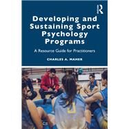 Developing and Sustaining Sport Psychology Programs by Maher, Charles A., 9780367345563