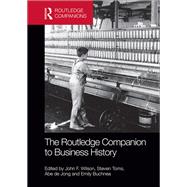 The Routledge Companion to Business History by Wilson; John F., 9780415855563