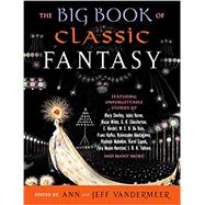 The Big Book of Classic Fantasy by Vandermeer, Ann; Vandermeer, Jeff, 9780525435563