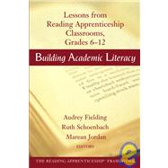 Building Academic Literacy Lessons from Reading Apprenticeship Classrooms, Grades 6-12 by Fielding, Audrey; Schoenbach, Ruth; Jordan, Marean, 9780787965563