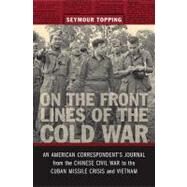On the Front Lines of the Cold War by Topping, Seymour, 9780807135563