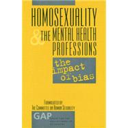 Homosexuality and the Mental Health Professions: The Impact of Bias by Drescher,Jack;Drescher,Jack, 9781138005563