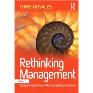 Rethinking Management: Radical Insights from the Complexity Sciences by Mowles,Chris, 9781138245563
