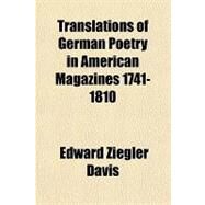 Translations of German Poetry in American Magazines 1741-1810 by Davis, Edward Ziegler, 9781153785563