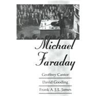Michael Faraday by Cantor, Geoffrey; Gooding, David; James, Frank A. J. L., 9781573925563