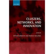 Clusters, Networks and Innovation by Breschi, Stefano; Malerba, Franco, 9780199275564