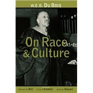 W.E.B. Dubois on Race and Culture by Bell, Bernard W.; Grosholz, Emily R.; Stewart, James B., 9780415915564