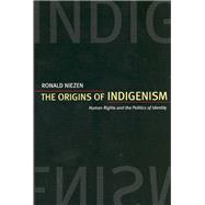 The Origins of Indigenism by Niezen, Ronald, 9780520235564