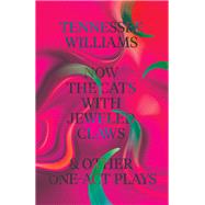 Now the Cats With Jeweled Claws & Other One-Act Plays by Williams, Tennessee; Keith, Thomas, 9780811225564