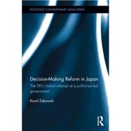 Decision-Making Reform in Japan: The DPJs Failed Attempt at a Politician-Led Government by Zakowski; Karol, 9781138855564