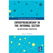 Entrepreneurship in the Informal Sector: An Institutional Perspective by Williams; Colin C., 9781138925564