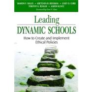 Leading Dynamic Schools : How to Create and Implement Ethical Policies by Sharon F. Rallis, 9781412915564