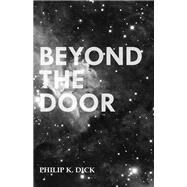 Beyond the Door by Philip K. Dick, 9781473305564