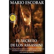 El secreto de los Assassini/ The secret of the Assassini by Escobar, Mario, 9781507675564