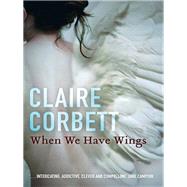 When We Have Wings by Corbett, Claire, 9781742375564
