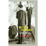 Better Humans?: Understanding the Enhancement Project by Hauskeller,Michael, 9781844655564