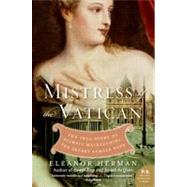 Mistress of the Vatican : The True Story of Olimpia Maidalchini - The Secret Female Pope by Herman, Eleanor, 9780061245565