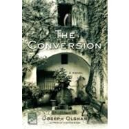The Conversion by Olshan, Joseph, 9780312565565
