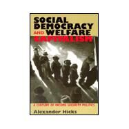 Social Democracy & Welfare Capitalism by Hicks, Alexander, 9780801485565