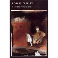 If I Were Writing This Cl by Creeley,Robert, 9780811215565
