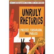 Unruly Rhetorics by Alexander, Jonathan; Jarratt, Susan C.; Welch, Nancy, 9780822965565