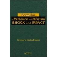Formulas for Mechanical and Structural Shock and Impact by Szuladzinski; Gregory, 9781420065565