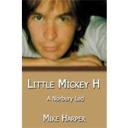 Little Mickey H: A Norbury Lad by Harper, Mike, 9781449015565