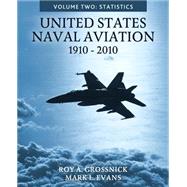 United States Naval Aviation, 1910-2010 by Grossnick, Roy A.; Evans, Mark L., 9781523715565