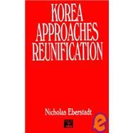 Korea Approaches Reunification by Eberstadt,Nicholas, 9781563245565