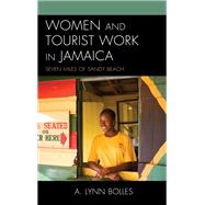 Women and Tourist Work in Jamaica Seven Miles of Sandy Beach by Bolles, A. Lynn, 9781793615565