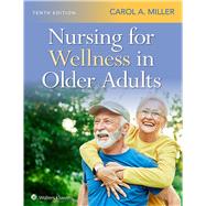 Nursing for Wellness in Older Adults by MILLER, CAROL A., 9781975255565