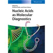 Nucleic Acids As Molecular Diagnostics by Keller, Andreas; Meese, Eckart, 9783527335565