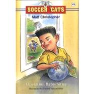 Soccer 'Cats: Operation Baby-Sitter by Christopher, Matt; Vasconcellos, Daniel, 9780316135566