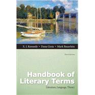 Handbook of Literary Terms Literature, Language, Theory by Kennedy, X. J.; Gioia, Dana; Bauerlein, Mark, 9780321845566