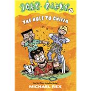 Icky Ricky #4: The Hole to China by REX, MICHAEL, 9780385375566