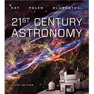 21st Century Astronomy (Sixth Edition) Looseleaf by Kay, Laura; Palen, Stacy; Blumenthal, George, 9780393675566