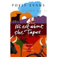 It's Not About the Tapas Around Spain on Two Wheels by Evans, Polly, 9780553815566
