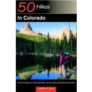 Explorer's Guide 50 Hikes in Colorado The Front Range, the Central Mountains, the San Juan, and the Western Canyons by Burns, Cameron M., 9780881505566