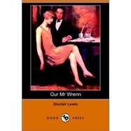 Our Mr. Wrenn : The Romantic Adventures of a Gentle Man by Lewis, Sinclair, 9781406505566