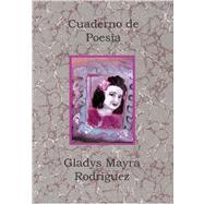 Cuaderno De Poesia by Rodriguez, Gladys Mayra, 9781419615566