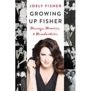 Growing Up Fisher by Fisher, Joely, 9780062695567