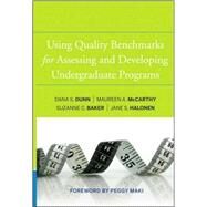 Using Quality Benchmarks for Assessing and Developing Undergraduate Programs by Dunn, Dana S.; McCarthy, Maureen A.; Baker, Suzanne C.; Halonen, Jane S.; Maki, Peggy, 9780470405567