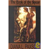 The Book of the Spear by Paxson, Diana L., 9780783895567