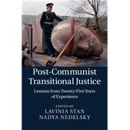 Post-Communist Transitional Justice by Stan, Lavinia; Nedelsky, Nadya, 9781107065567
