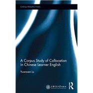 A Corpus Study of Collocation in Chinese Learner English by Lu; Yuanwen, 9781138205567