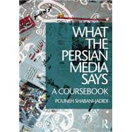 What the Persian Media says: A Coursebook by Shabani-Jadidi; Pouneh, 9781138825567