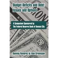Budget Deficits and Debt : Issues and Options by Federal Reserve Bank of Kansas City; Greenspan, Alan, 9781410215567